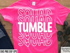 a t - shirt that says, so many tumble swads on it