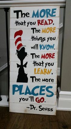 a dr seuss sign that says the more that you read, the more things you will know