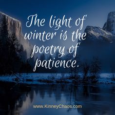 the light of winter is the poetry of patience