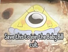 Baby Bill Cipher, Bill Cypher, Baby Bill, Gf Memes, Gravity Falls Bill Cipher