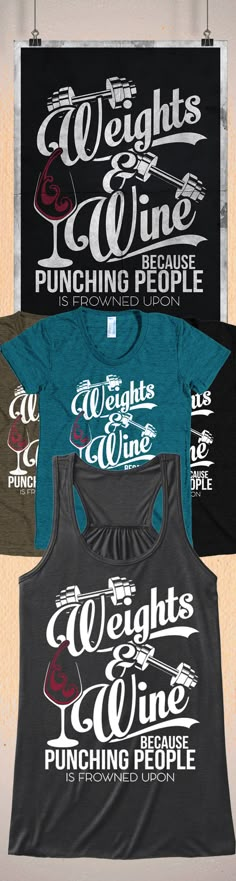 three shirts hanging on a wall with the words weights and wine printed on them in different colors