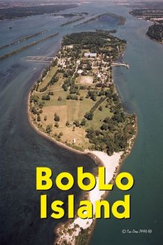 an aerial view of boblo island with the caption boblo island on it