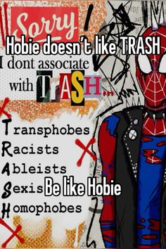 an image of a spider man with words above it that say, hobie doesn't like trash