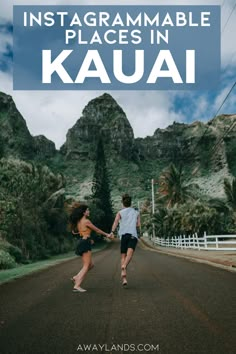 two people running down the road with text overlay that says, instagramable places in kauai