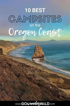 the ocean with text overlay that reads 10 best campsites on the oregon coast