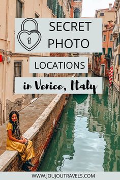 a woman sitting on the edge of a canal with text overlay reading secret photo locations in venice, italy