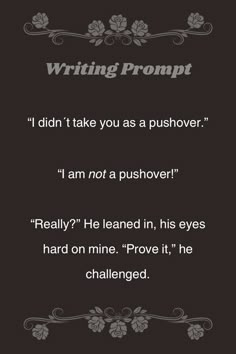 a poem written in black and white with the words writing promt, i didn't take you as a pushover