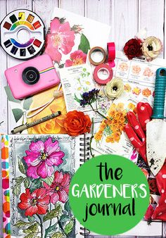 the gardener's journal with flowers, scissors and other crafting supplies on it