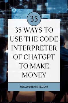 three people sitting at a table with the text 35 ways to use the code interpeter