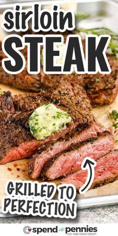 grilled steak on a wooden cutting board with the words sirloin steak grilled to perfection