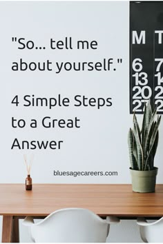 a wooden table topped with a potted plant next to a sign that says, so tell me about yourself 4 simple steps to a great answer