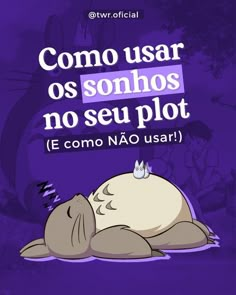 a cartoon character laying on the ground next to a sign that reads como usar os sonhos no seu plot