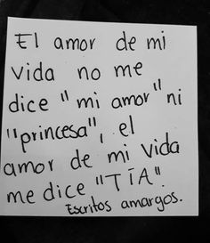 a piece of paper with writing on it that says, el amor de mi vida no me