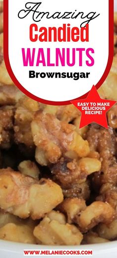 candied walnuts in a bowl with text overlay reading amazing candied walnuts brown sugar recipe