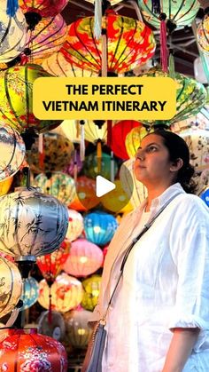 a woman is standing in front of many colorful lanterns with the words, the perfect vietnam tinery