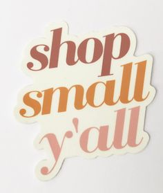 a sticker with the words shop small y'all in orange and pink letters