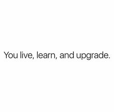 the words you live, learn and upgrade are shown in black on a white background