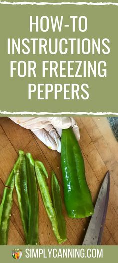 green peppers on a cutting board with the title how to instructions for freezeing peppers