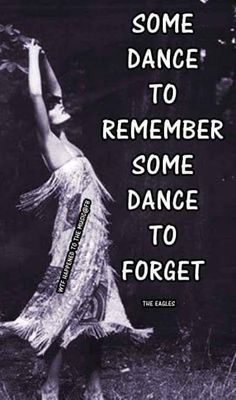 a woman in a dress dancing with the words, some dance to remember some dance to forget