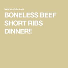 the words boneless beef short ribs dinner are in white letters on a beige background