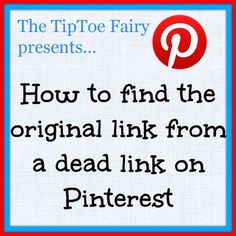 a sign that says how to find the original link from a dead link on pinterest