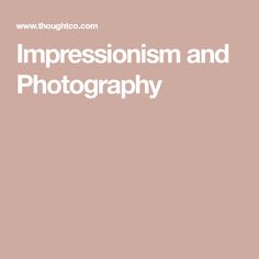 the words impressionism and photography written in white on a light pink background with an image of