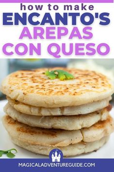 pancakes with the title how to make encanto's arepass con queso