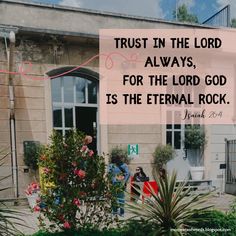 the words trust in the lord always, for the lord god is the eternal rock