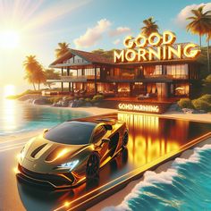 a yellow sports car is parked in front of a beach house with the words good morning on it