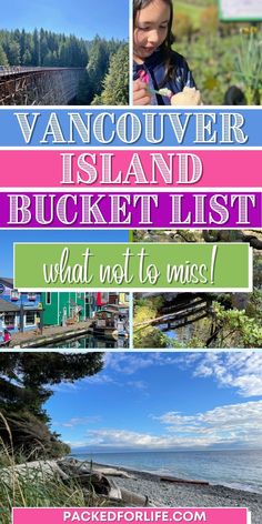 the vancouver island bucket list with photos and text overlays that says vancouver island bucket list what not to miss