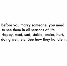 a quote that reads before you marry someone, you need to see them all seasons of life