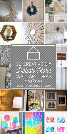 a collage of pictures with the words creative diy dollar store wall art ideas