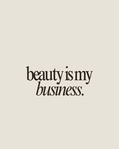 Beauty is my business.  Beauty quote, makeup, beauty, beauty business, beauty professional Makeup Related Quotes, Esthetician Aesthetic Quotes, Beauty Therapy Quotes, Lash Business Aesthetic Instagram, Makeup Business Aesthetic, Make Up Quotes Beauty Makeup, Quotes For Beauty Salon, Beauty Business Aesthetic, Aesthetic Beauty Quotes