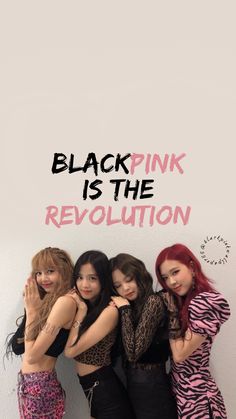 blackpink is the revolution poster with four girls standing in front of a white wall