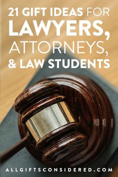 a judge's gaven with the words, 21 gift ideas for lawiers, attorneys, and law students