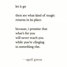 an image with the words, let it go then see what kind of magic returns in its place