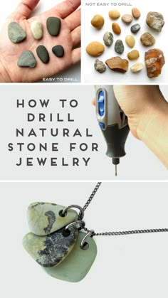 several different types of stones being used to make necklaces and pendants with text overlay that reads how to drill natural stone for jewelry