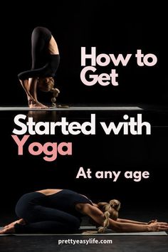 two women doing yoga poses with the words how to get started with yoga at any age