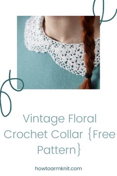 the vintage floral crochet collar free pattern is shown with text that reads,'vintage floral crochet collar free pattern '