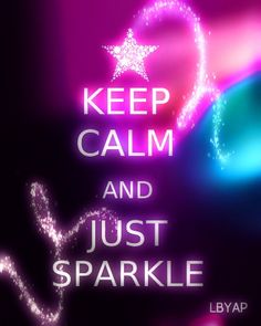 a poster with the words keep calm and just sparkle