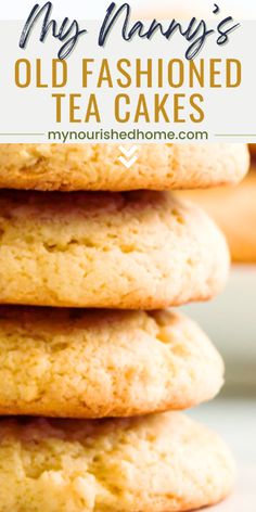 a stack of cookies with text overlay that reads my name's old fashioned tea cakes