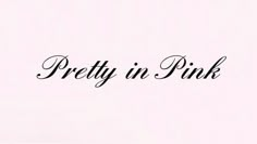 the word pretty in pink written on a white background