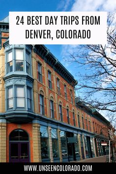 an old building with the words 24 best day trips from denver, colorado on it