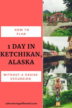 the cover of how to plan 1 day in ketchika, alaska without a cruise excursion