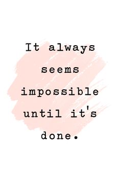 a quote that says it always seems impossible until it's done