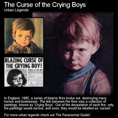 The Curse of the Crying Boys. This is one of my favorite stories. Whether there was a curse or not who knows but there was certainly a lot of hysteria at the time over these paintings (reprints). Head to this link for the full article: http://www.theparanormalguide.com/1/post/2013/01/the-curse-of-the-crying-boys.html Creepy Legends, Short Creepy Stories, Horror Christmas, Paranormal Stories, Scary Facts, Urban Legend, Scary Stuff, Creepy Facts, Spooky Stories