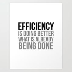 a poster with the words efficiency is doing better what is already being done