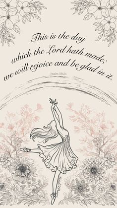 a drawing of a ballerina in the middle of flowers with a quote above it