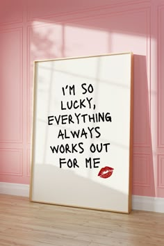 a poster with the words i'm so lucky everything always works out for me