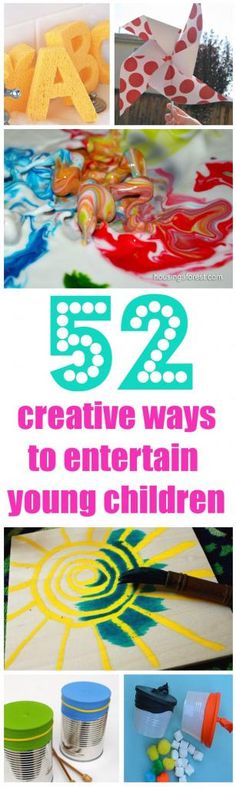 the cover of 52 creative ways to entertain young children with art and crafting activities